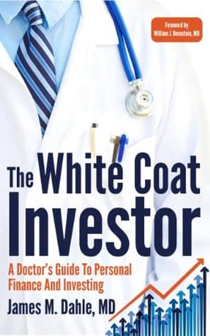Cover of The White Coat Investor: A Doctor's Guide to Personal Finance and Investing (The White Coat Investor Series)