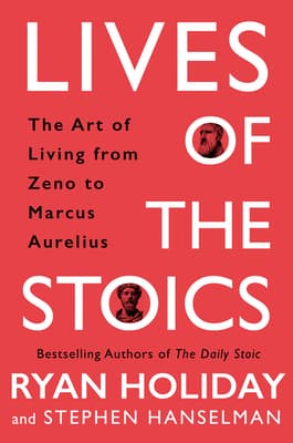 Cover of Lives of the Stoics: The Art of Living from Zeno to Marcus Aurelius